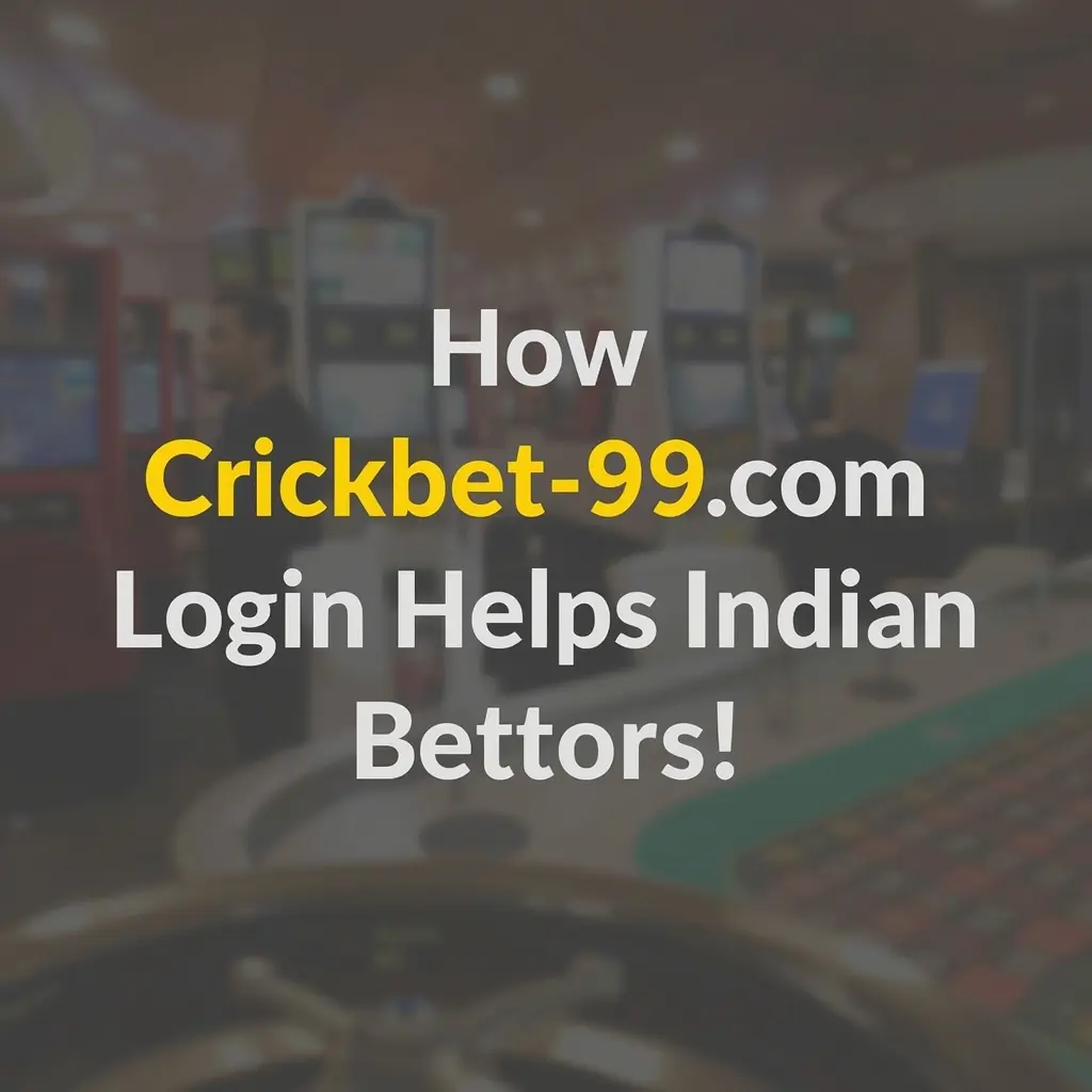 How Crickbet99.com Login Helps Indian Bettors