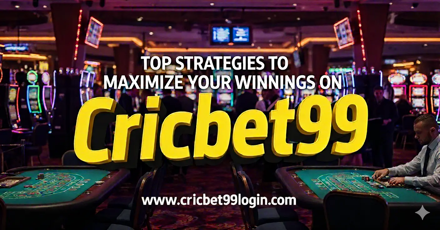 top trategies to maximize your winnings on cricbet99